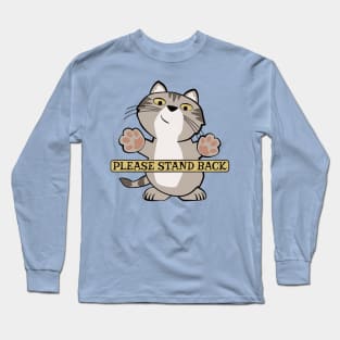 Please Stand Back Kitty Cat Long Sleeve T-Shirt